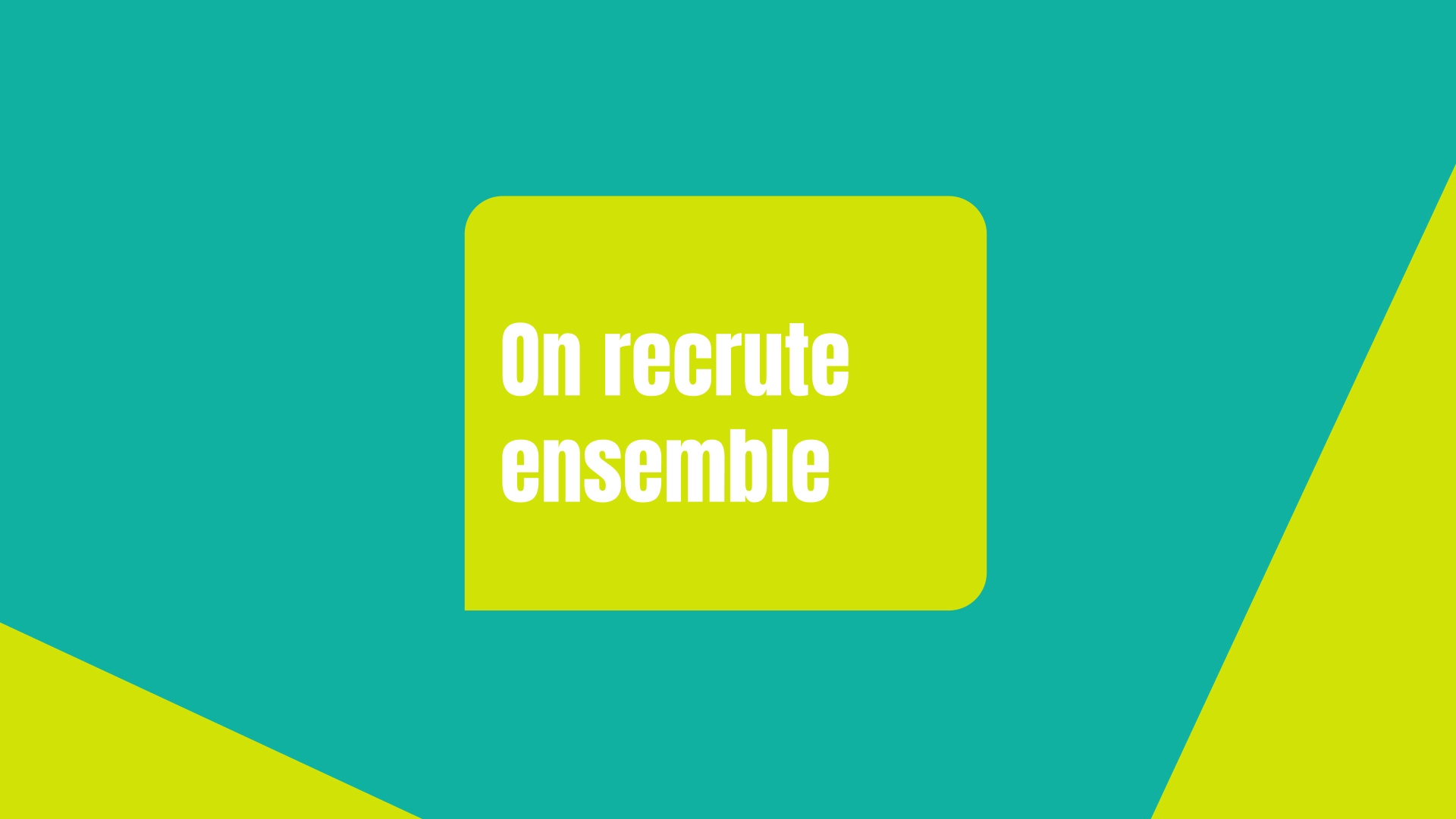 On recrute vos talents
