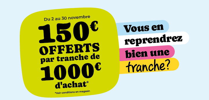 150€ offerts par tranche de 1000€ d'achat